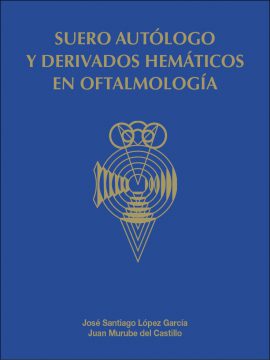 Suero autólogo y derivados hemáticos en oftalmología