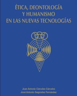 Ética, deontología y humanismo en las nuevas tecnologías